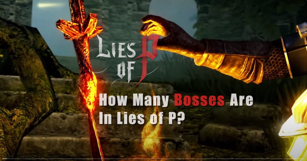 How Many Bosses Are in Lies of P?